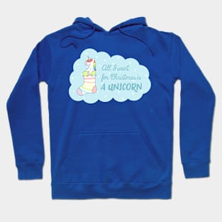 All I Want for Christmas Is A Unicorn Hoodie